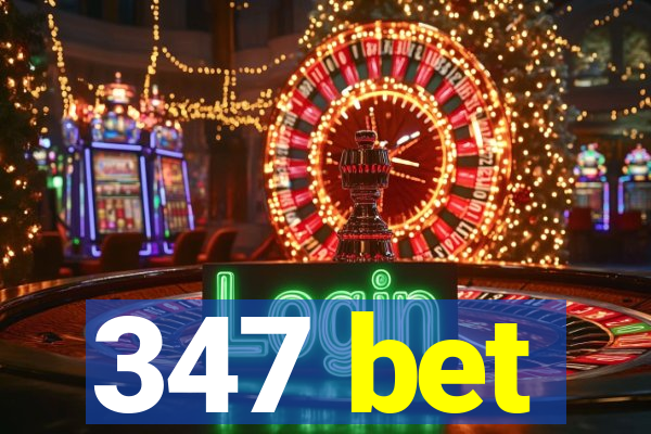 347 bet